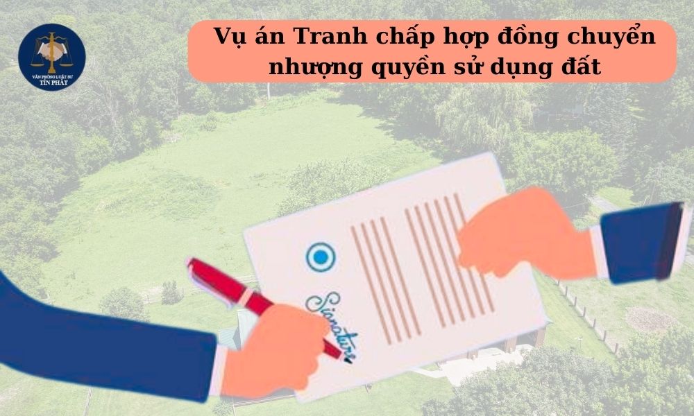 Vu-an-tranh-chap-hop-dong-chuyen-nhuong-quyen-su-dung-dat